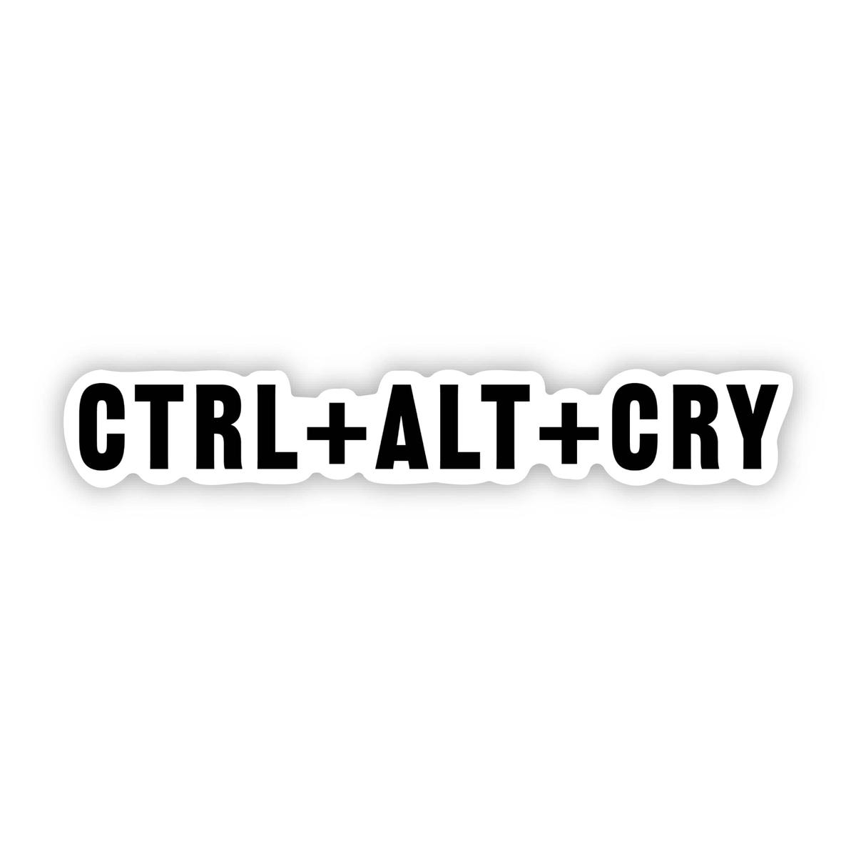 "CTRL ALT CRY" Funny Work Sticker