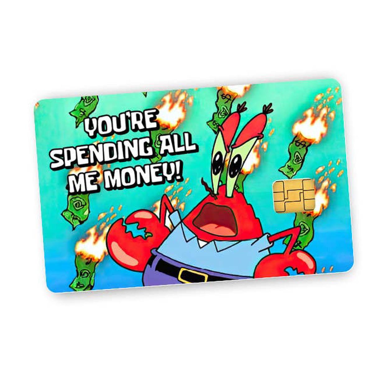 You're Spending All Me Money Credit Card Skin