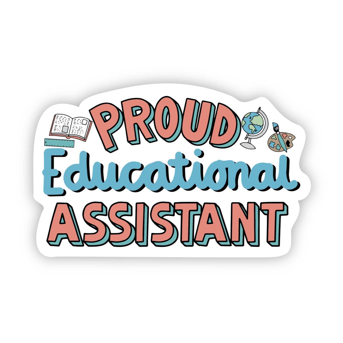 Proud Educational Assistant Sticker