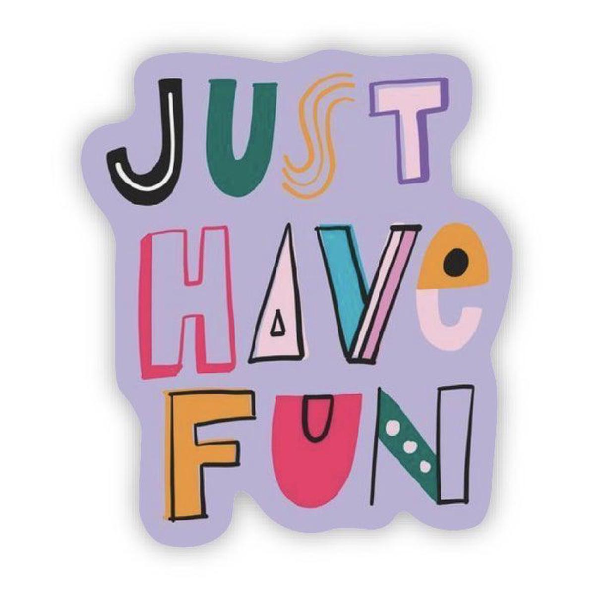 Just Have Fun