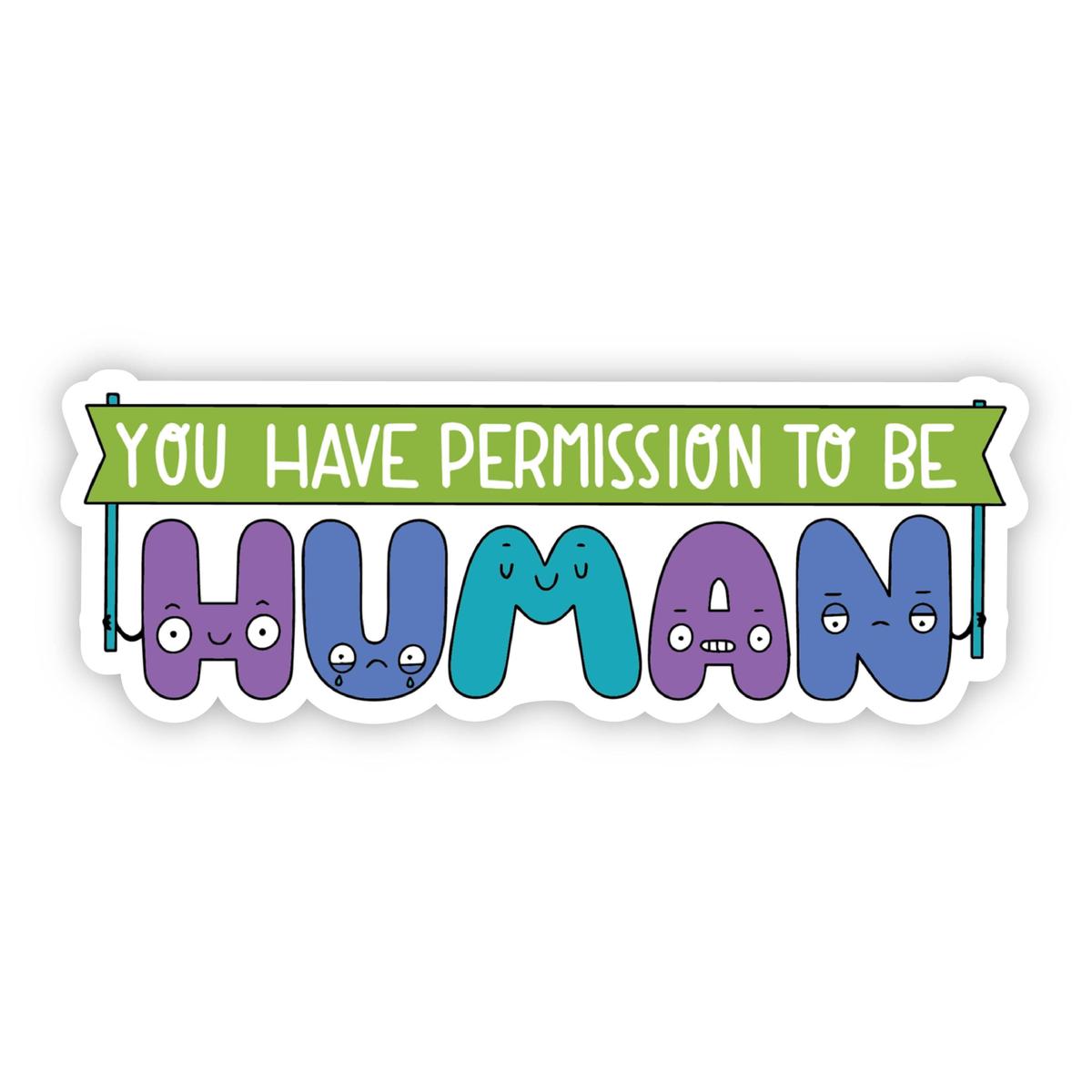 You Have Permission To Be Human - Mental Health Awareness Sticker