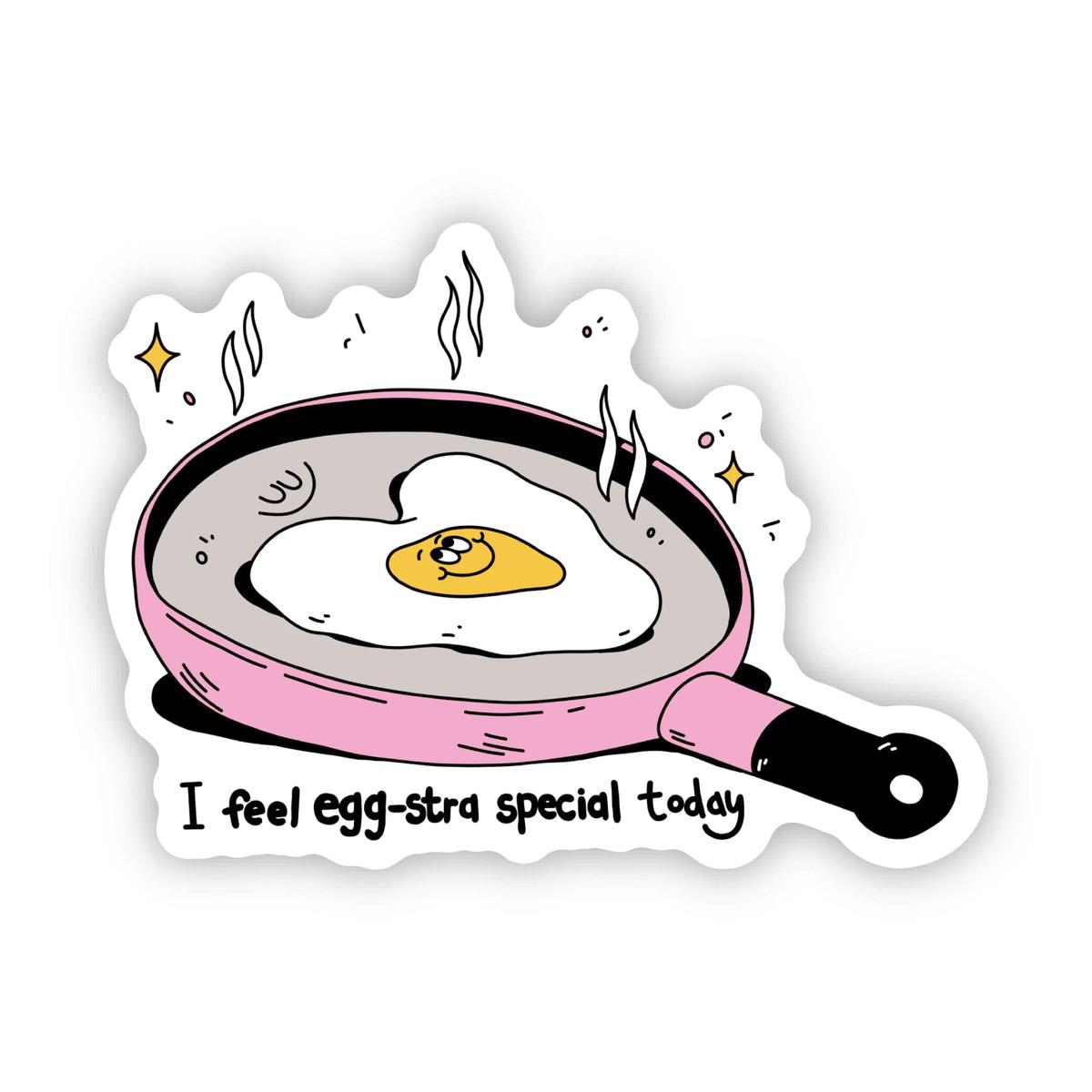 "I feel egg-stra special today" Egg Pan Sticker