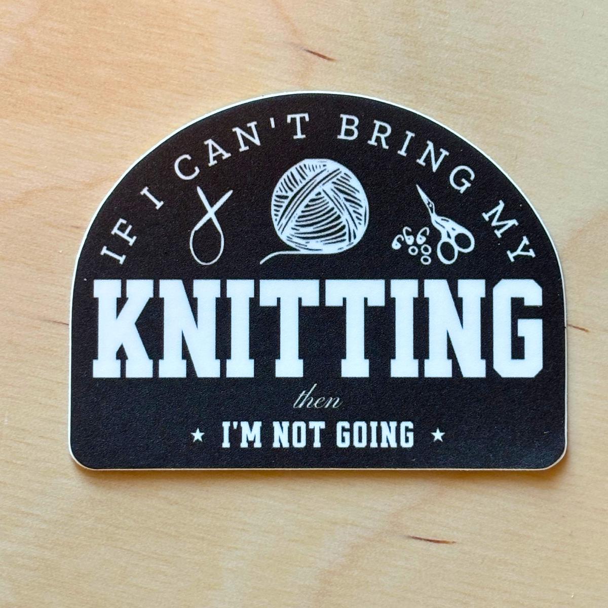 Bring My Knitting Sticker