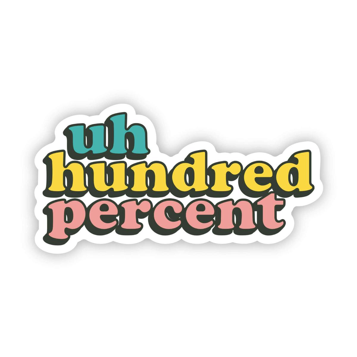 Uh Hundred Percent