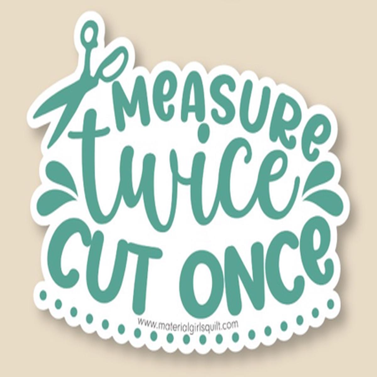 Measure Twice Sticker