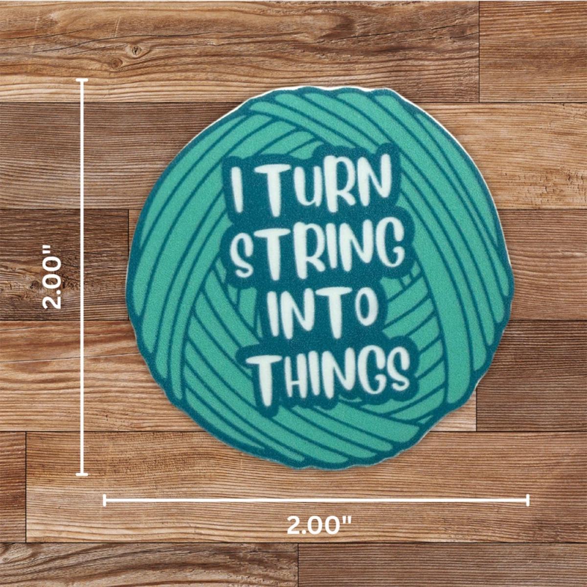 I Turn String into Things Sticker