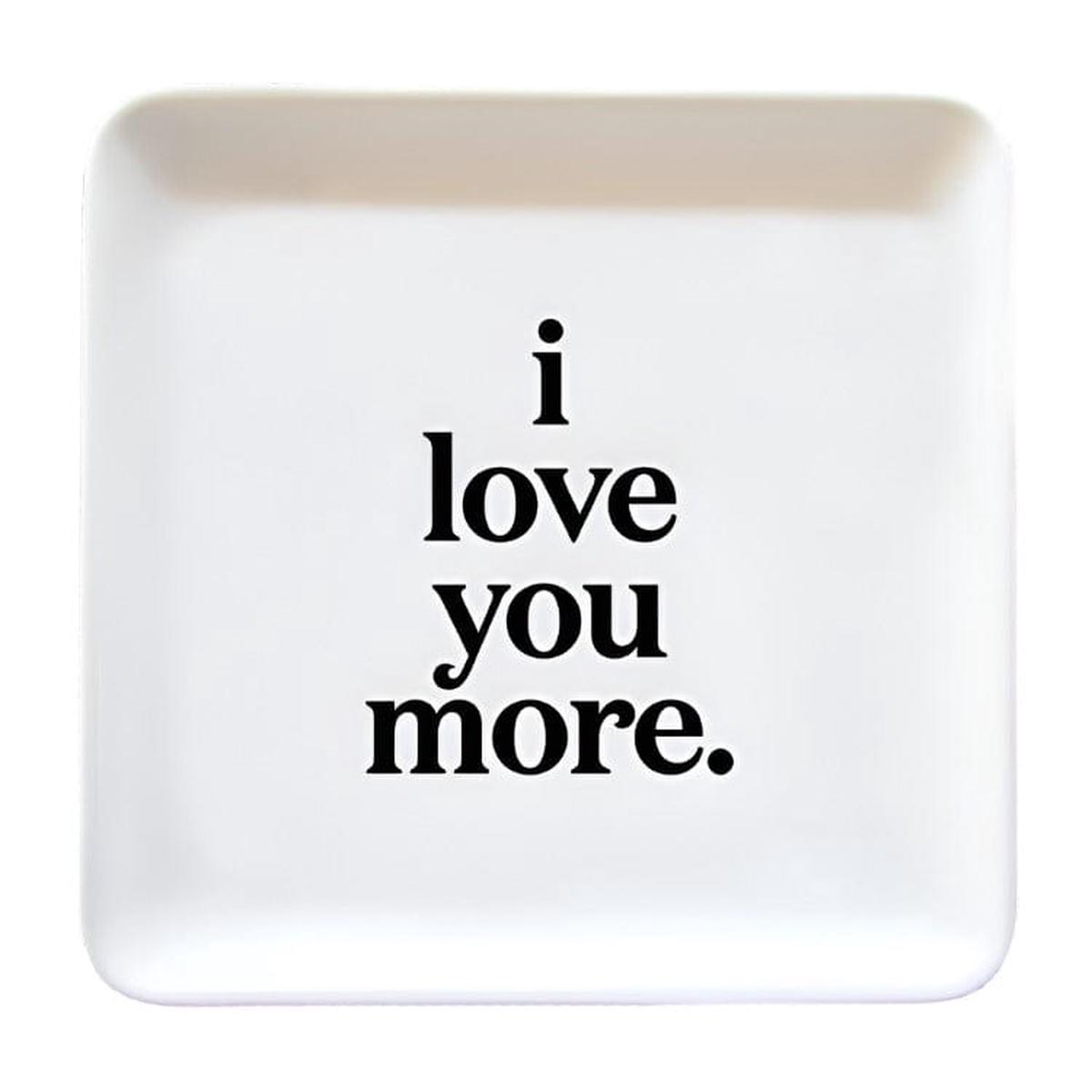 "i love you more" trinket dish