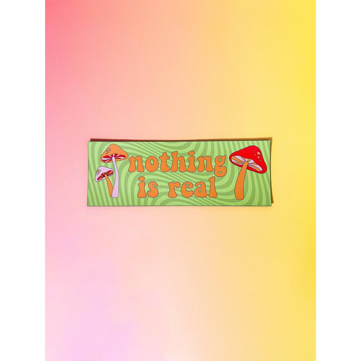 Nothing Is Real Car Magnet