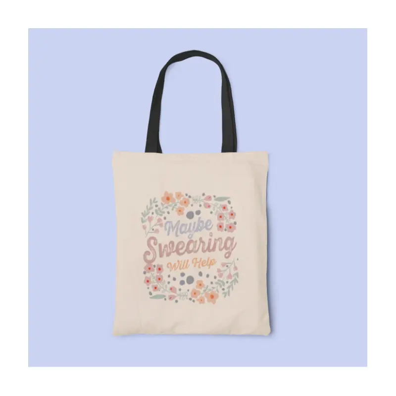 Maybe Swearing Will Help Tote Bag